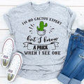 I'm No Cactus Expert T-Shirt